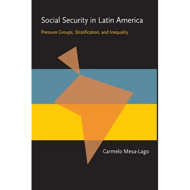Social Security in Latin America: Pressure Groups, Stratification, and Inequality