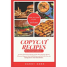 Copycat Recipes: Fast Food Cookbook: 30+ Fast Food Clone Recipes of the Most Popular Brand. Discover Copycat Fast Food Recipes and Feel