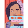 Vision: My Story of Strength