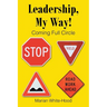 Leadership, My Way!: Coming Full Circle