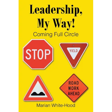Leadership, My Way!: Coming Full Circle