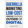 Guerrilla Marketing: Low-Cost Creative Strategies Outside of Digital