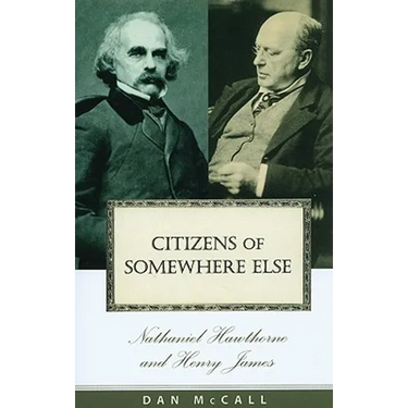 Citizens of Somewhere Else: Nathaniel Hawthorne and Henry James