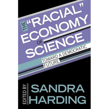 The Racial Economy of Science: Toward a Democratic Future