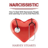 Narcissistic: How To Deal with a narcissistic person, emotional abuse, move on and get over them, regain strengh, dealing with narci