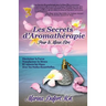 Les Secrets D'Aromatherapie Pour Le Mieux-Etre
