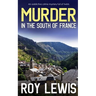 MURDER IN THE SOUTH OF FRANCE an addictive crime mystery full of twists