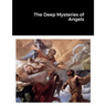 The Deep Mysteries of Angels