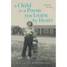 A Child Is a Poem You Learn By Heart: A Memoir in Verse