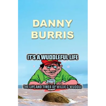 It's a Wuddleful Life: The Life and Times of Willie C Wuddle