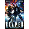 Will of the Reaper: A military Scifi Epic