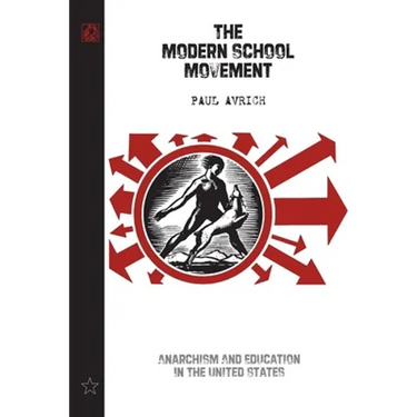 The Modern School Movement: Anarchism and Education in the United States