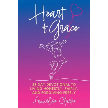 Heart of Grace: A 28 Day Devotional to living honestly, fairly, and forgiving freely