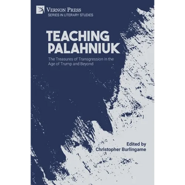 Teaching Palahniuk: The Treasures of Transgression in the Age of Trump and Beyond