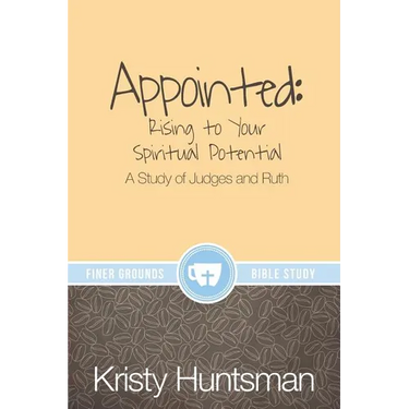 Appointed: Rising to Your Spiritual Potential: A Study of Judges and Ruth