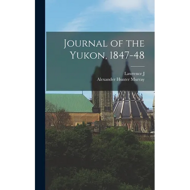 Journal of the Yukon, 1847-48