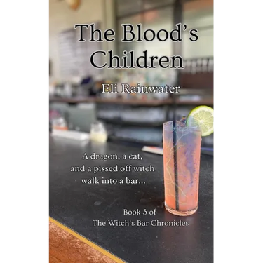 The Blood's Children: A dragon, a cat, and a pissed off witch walk into a bar...