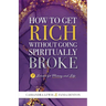How to Get Rich Without Going Spiritually Broke