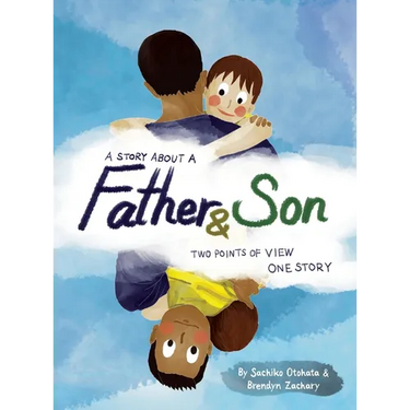 A Story About a Father & Son: A children's picture book about how a parent & child can experience the same moments, interpret them differently, and st