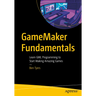 Gamemaker Fundamentals: Learn Gml Programming to Start Making Amazing Games