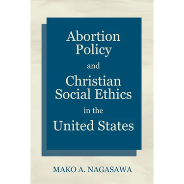 Abortion Policy and Christian Social Ethics in the United States
