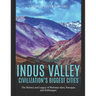 The Ancient Indus Valley Civilization's Biggest Cities: The History and Legacy of Mohenjo-daro, Harappa, and Kalibangan
