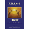 Release into the Light: a Continuation of Life and the Soul's Journey