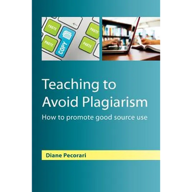 Teaching to Avoid Plagiarism: How to Promote Good Source Use