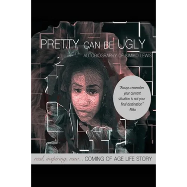 Pretty Can Be Ugly: real, inspiring, raw... COMING OF AGE LIFE STORY