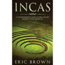 Incas: A Comprehensive Look at the Largest Empire in the Americas