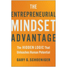 The Entrepreneurial Mindset Advantage: The Hidden Logic That Unleashes Human Potential