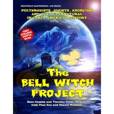 The Bell Witch Project: Poltergeist - Ghosts - Exorcisms And The Supernatural In Early American History