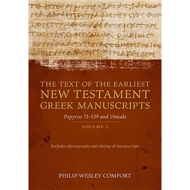 The Text of the Earliest New Testament Greek Manuscripts: Volume 2, Papyri 75--139 and Uncials