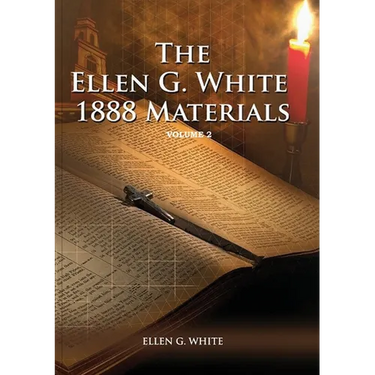 1888 Materials Volume 2: (1888 Message, Country living, Final time events quotes, Justification by Faith according to the Third Angels Message)