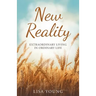 New Reality: Extraordinary Living in Ordinary Life