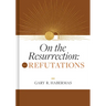 On the Resurrection, Volume 2: Refutations Volume 2