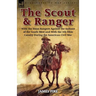 The Scout and Ranger: With the Texas Rangers Against the Indians of the South West and With the 4th Ohio Cavalry During the American Civil War