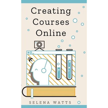 Creating Courses Online: Learn the Fundamental Tips, Tricks, and Strategies of Making the Best Online Courses to Engage Students.
