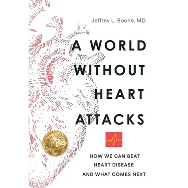 A World Without Heart Attacks: How We Can Beat Heart Disease - And What Comes Next