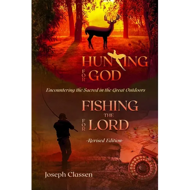 Hunting for God, Fishing for the Lord - Revised Edition: Encountering the Sacred in the Great Outdoors