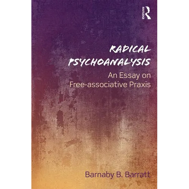 Radical Psychoanalysis: An Essay on Free-Associative PRAXIS