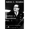 Andrew J. Galambos Quotes & Anecdotes, Vol. 1: Edited and Annotated by Chas Holloway