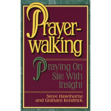 Prayerwalking: Praying On Site with Insight