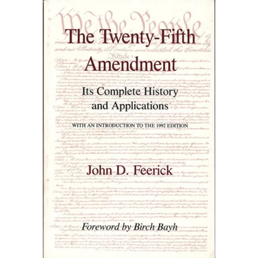 The Twenty-Fifth Amendment: Its Complete History and Applications