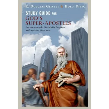 Study Guide for God's Super-Apostles: Encountering the Worldwide Prophets and Apostles Movement