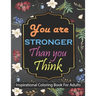 You are stronger than you think Inspirational Coloring Book For Adults: Motivational Quotes For Good Vibes