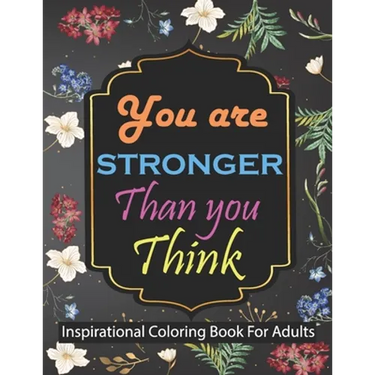 You are stronger than you think Inspirational Coloring Book For Adults: Motivational Quotes For Good Vibes