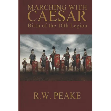 Marching With Caesar: Birth of the 10th Legion