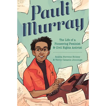 Pauli Murray: The Life of a Pioneering Feminist and Civil Rights Activist