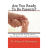 Are You Ready To Be Parents? Parenting with Confidence, Love, and Direction